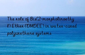 the role of bis(2-morpholinoethyl) ether (dmdee) in water-cured polyurethane systems