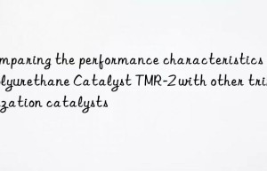 comparing the performance characteristics of polyurethane catalyst tmr-2 with other trimerization catalysts