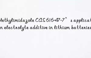 1-methylimidazole cas 616-47-7’s application as an electrolyte additive in lithium batteries