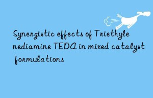 synergistic effects of triethylenediamine teda in mixed catalyst formulations