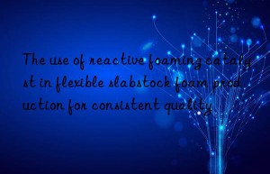 the use of reactive foaming catalyst in flexible slabstock foam production for consistent quality