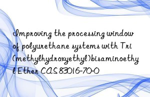 improving the processing win of polyurethane systems with tri(methylhydroxyethyl)bisaminoethyl ether cas 83016-70-0