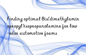 finding optimal bis(dimethylaminopropyl)isopropanolamine for low-odor automotive foams