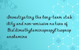 investigating the long-term stability and non-emissive nature of bis(dimethylaminopropyl)isopropanolamine