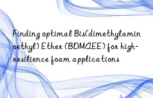 finding optimal bis(dimethylaminoethyl) ether (bdmaee) for high-resilience foam applications