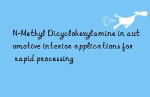 n-methyl dicyclohexylamine in automotive interior applications for rapid processing