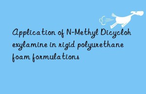 application of n-methyl dicyclohexylamine in rigid polyurethane foam formulations