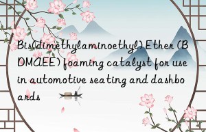 bis(dimethylaminoethyl) ether (bdmaee) foaming catalyst for use in automotive seating and dashboards