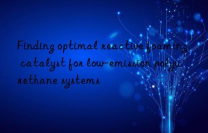 finding optimal reactive foaming catalyst for low-emission polyurethane systems