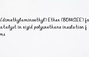 bis(dimethylaminoethyl) ether (bdmaee) foaming catalyst in rigid polyurethane insulation foams