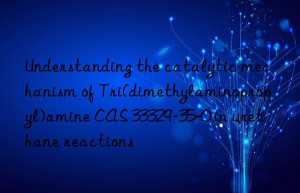 understanding the catalytic mechanism of tri(dimethylaminopropyl)amine cas 33329-35-0 in urethane reactions