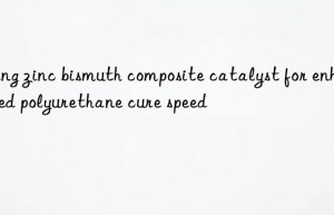using zinc bismuth composite catalyst for enhanced polyurethane cure speed