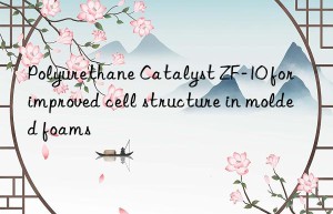 polyurethane catalyst zf-10 for improved cell structure in molded foams