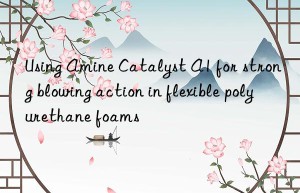 using amine catalyst a1 for strong blowing action in flexible polyurethane foams