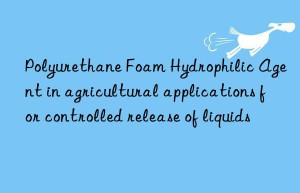 polyurethane foam hydrophilic agent in agricultural applications for controlled release of liquids