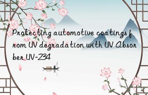 protecting automotive coatings from uv degradation with uv absorber uv-234