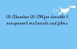 uv absorber uv-234 for durable transparent materials and films
