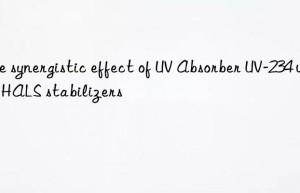 the synergistic effect of uv absorber uv-234 with hals stabilizers
