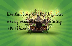 evaluating the light fastness of products containing uv absorber uv-234