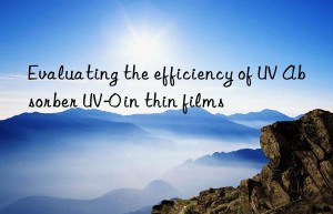 evaluating the efficiency of uv absorber uv-0 in thin films