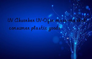 uv absorber uv-0 for mass-market consumer plastic goods