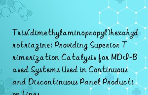Tris(dimethylaminopropyl)hexahydrotriazine: Providing Superior Trimerization Catalysis for MDI-Based Systems Used in Continuous and Discontinuous Panel Production Lines