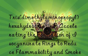 Tris(dimethylaminopropyl)hexahydrotriazine: Accelerating the Formation of Isocyanurate Rings to Reduce Flammability and Smoke Generation in Rigid Polyurethane Foam Products